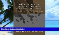 Big Deals  How to Write Like a College Student: Volume 1: Writing the Five-Paragraph Essay  Free