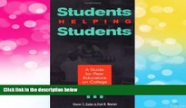 Must Have  Students Helping Students : A Guide for Peer Educators on College Campuses  READ Ebook