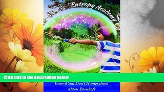 READ FREE FULL  Entropy Academy: How to Succeed at Homeschooling at Home Even if You Don t
