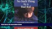 Big Deals  No Such Thing As a Bad Kid!: Understanding and Responding to the Challenging Behavior