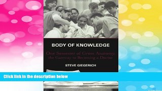 READ FREE FULL  Body of Knowledge: One Semester of Gross Anatomy, the Gateway to Becoming a