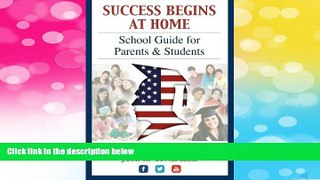 Must Have  Success Begins At Home: School Guide for Parents and Students (Volume 1)  READ Ebook