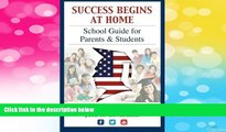 Must Have  Success Begins At Home: School Guide for Parents and Students (Volume 1)  READ Ebook