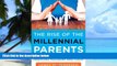Big Deals  The Rise of the Millennial Parents: Parenting Yesterday and Today  Free Full Read Best
