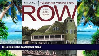 Big Deals  Wisconsin Where They Row: A History of Varsity Rowing  Best Seller Books Most Wanted