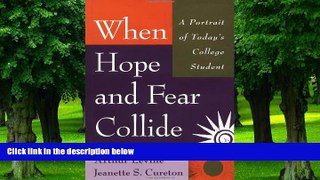 Big Deals  When Hope and Fear Collide: A Portrait of Today s College Student  Free Full Read Most