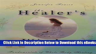 [Reads] The Healer s Wisdom: Fundamentals of the Whole Body Healing Free Books