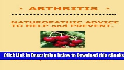 [Reads] *  ARTHRITIS  *  Naturopathic Advice to Help and Prevent. Written by SHEILA BER. (Volume