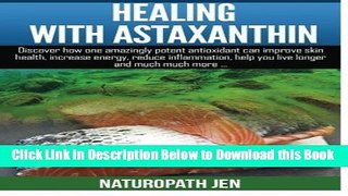 [Best] Healing With Astaxanthin: Discover how one amazingly potent antioxidant can improve skin