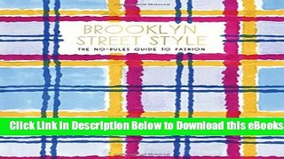 [Reads] Brooklyn Street Style: The No-Rules Guide to Fashion Online Ebook