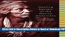 [Get] Healing Secrets of the Native Americans: Herbs, Remedies, and Practices That Restore the