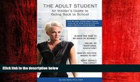 Enjoyed Read THE ADULT STUDENT: An Insider s Guide to Going Back to School
