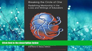 For you Breaking the Circle of One: redefining mentorship in the lives and writings of educators.