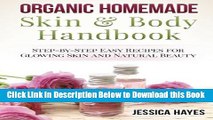[Best] Organic Homemade Skin   Body Handbook: Step-by-Step Easy Recipes for Glowing Skin and