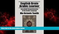Enjoyed Read English Brain Arabic Learner: Easy Adult Comprehension of the Arabic Language