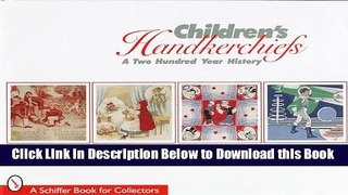 [Best] Children s Handkerchiefs: A Two Hundred Year History Online Ebook