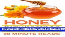 [Get] Honey: Teach Me Everything I Need To Know About Honey In 30 Minutes (Honey Benefits -