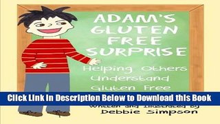 [Best] Adam s Gluten Free Surprise: Helping Others Understand Gluten Free Online Books