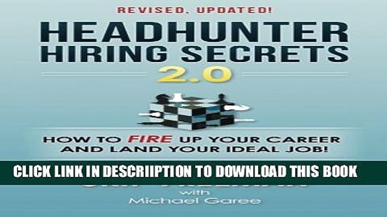 [PDF] Headhunter Hiring Secrets 2.0: How to FIRE Up Your Career and Land Your IDEAL Job! Popular
