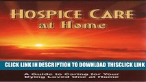 [PDF] Hospice Care at Home: A Guide to Caring for Your Dying Loved One at Home (Alzheimers) Full