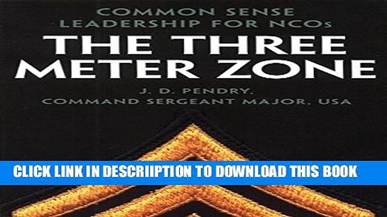 [PDF] The Three Meter Zone: Common Sense Leadership for NCOs Full Online
