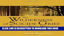[PDF] The Wilderness of Suicide Grief: Finding Your Way (Understanding Your Grief) Popular Online