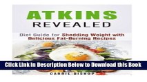 [Best] Atkins Revealed: Diet Guide for Shedding Weight with Delicious Fat-Burning Recipes (Dieting