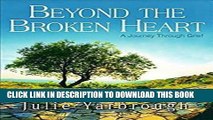 [PDF] Beyond the Broken Heart: Participant Book: A Journey Through Grief Full Online
