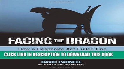 [PDF] Facing the Dragon: How a Desperate Act Pulled One Addict Out of Methamphetamine Hell Popular