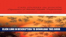 [PDF] Case Studies in Suicide: Experiences of Mental Heath Professionals Full Collection