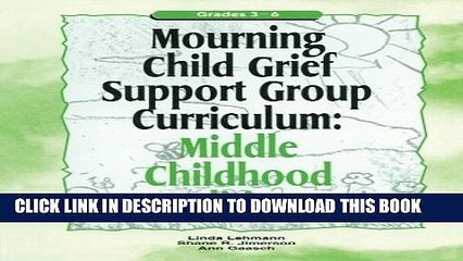 [PDF] Mourning Child Grief Support Group Curriculum: Middle Childhood Edition Full Online