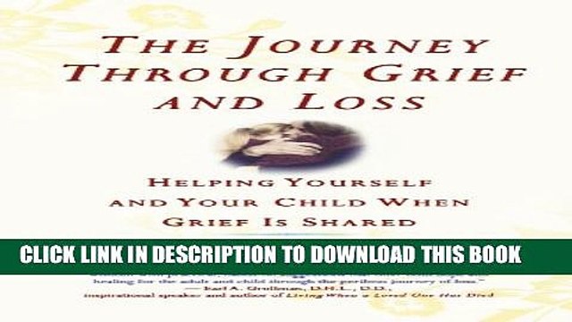 [PDF] The Journey Through Grief and Loss: Helping Yourself and Your Child When Grief Is Shared