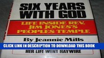 [PDF] Six Years With God: Life Inside Rev. Jim Jones s Peoples Temple Popular Collection