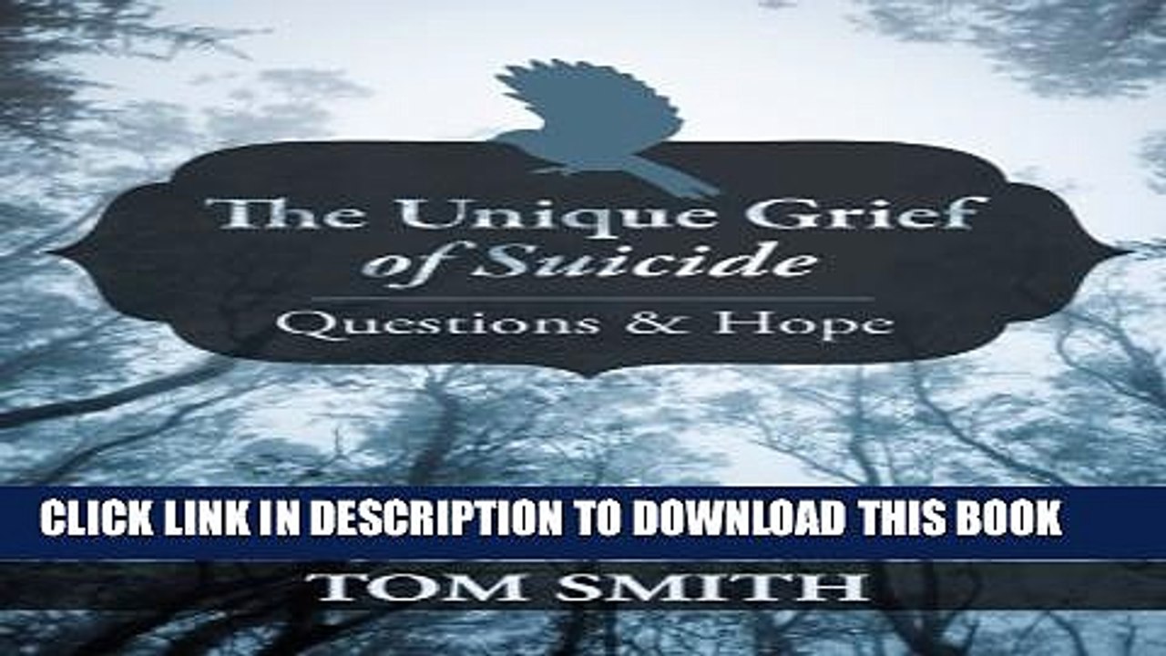 [PDF] The Unique Grief of Suicide: Questions and Hope Popular Online