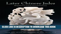 [PDF] Later Chinese Jades: Ming Dynasty to Early Twentieth Century Full Online