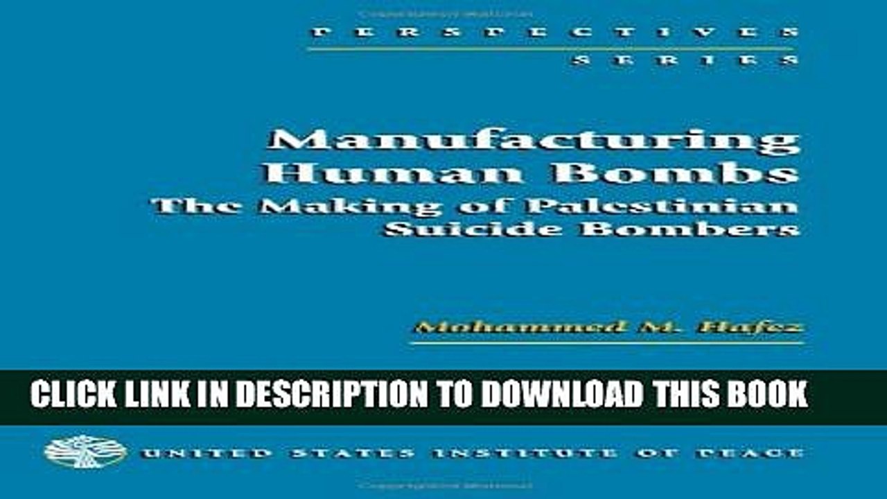 [PDF] Manufacturing Human Bombs: The Making of Palestinian Suicide Bombers (Perspectives Series)