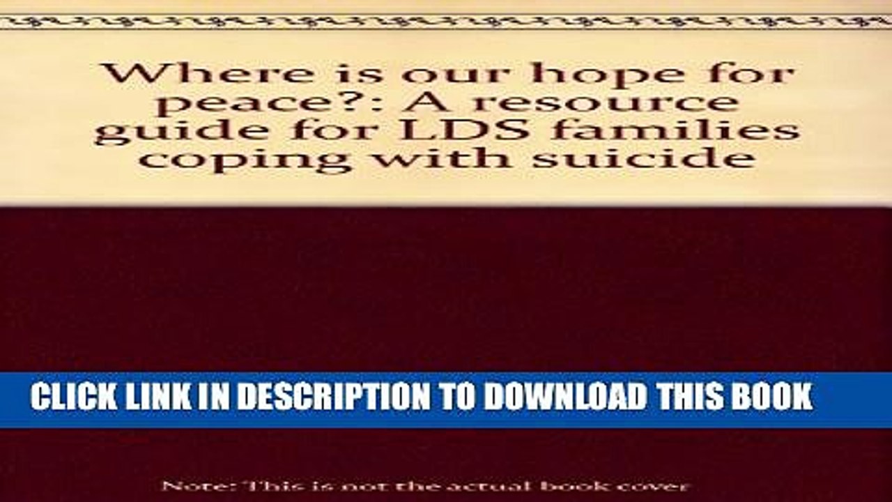 [PDF] Where is our hope for peace?: A resource guide for LDS families coping with suicide Full