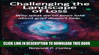 [PDF] Challenging the Landscape of Loss: Why what we ve been told about grief doesn t help Full