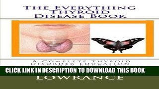 [PDF] The Everything Thyroid Disease Book: A Complete Thyroid Disorder Education in One Source!