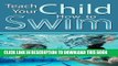 [PDF] Teach Your Child How to Swim: A Parent s guide to teach their young child or baby how to