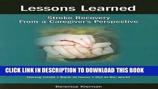 [PDF] Lessons Learned: Stroke Recovery from a Caregiver s Prospective Full Colection
