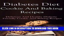 [New] Diabetes Diet Cookie And Dessert Recipes: Delicious And Healthy Diabetic Friendly Cookie And