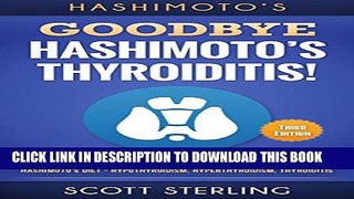 [PDF] Hashimotos: Goodbye - Hashimoto s Thyroiditis! The Ultimate Guide To Overcoming - Hashimoto