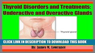 [PDF] Thyroid Disorders and Treatments: Underactive and Overactive Glands Full Online