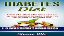 [New] Diabetes Diet: Ultimate Diabetic Cookbook - Top Most Delicious Recipes to Help You Get