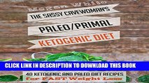 [New] Ketogenic Diet: The Sassy Cavewoman s Paleo/Primal Ketogenic Diet:  40 Ketogenic and