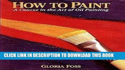 [PDF] How to Paint: A Course in the Art of Oil Painting Full Online