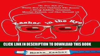 [PDF] Kasher in the Rye: The True Tale of a White Boy from Oakland Who Became a Drug Addict,