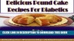 [PDF] Delicious Pound Cake Recipes For Diabetics (Diabetic Friendly Alternatives Book 1) Exclusive