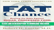 [PDF] Fat Chance: Beating the Odds Against Sugar, Processed Food, Obesity, and Disease Full Online